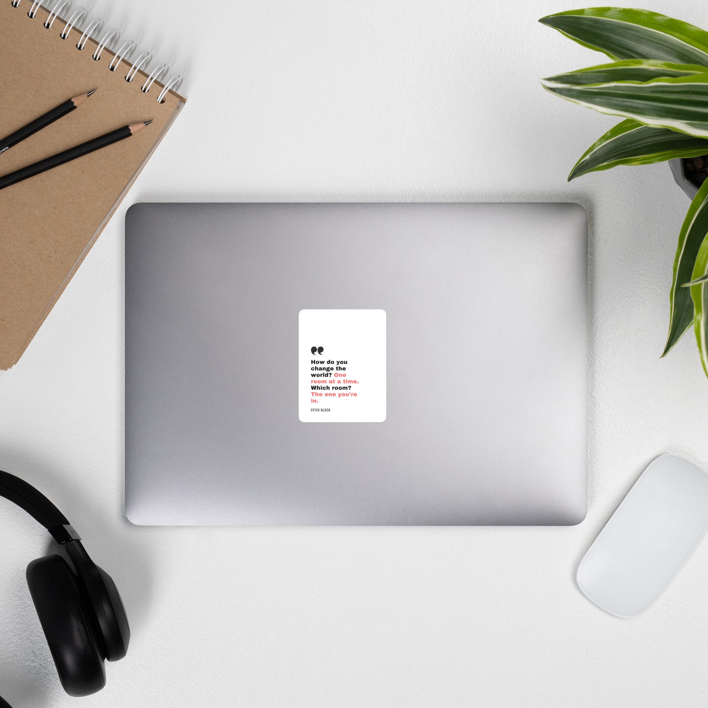Change the World One Room At A Time - Bubble-free stickers