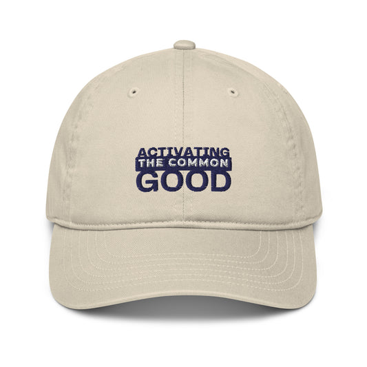Activating the Common Good- Organic dad hat