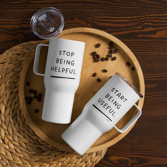 'Stop Being Helpful." Travel Mug