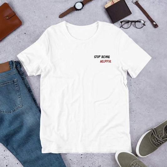 'Stop Being Helpful' T-Shirt